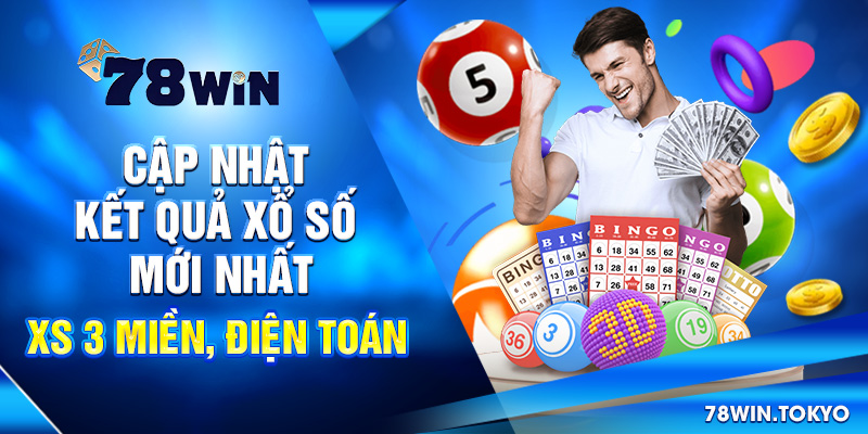 Cập Nhật Kết Quả Xổ Số Mới Nhất - XS 3 Miền, Điện Toán